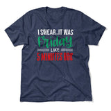 I Swear, It Was Friday Like 5 Minutes Ago Men/Unisex T-Shirt in Heather Navy color