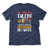 My Greatest Talent Is Watching 5 Years Of Tv In 1 Week Men/Unisex T-Shirt in Heather Navy color