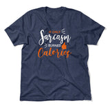 If Only Sarcasm Burned Calories Men/Unisex T-Shirt in Heather Navy color