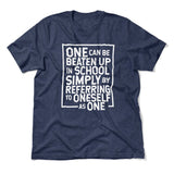 One Can Be Beaten Up In School Simply By Referring To Oneself As One Men/Unisex T-Shirt in Heather Navy color