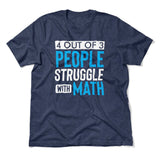 4 Out Of 3 People Struggle With Math Men/Unisex T-Shirt in Heather Navy color