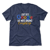 I Don't Need Google, My Wife Knows Everything Men/Unisex T-Shirt in Heather Navy color