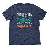 I'm Not Trying To Be Difficult. It Just Comes Naturally Men/Unisex T-Shirt in Heather Navy color