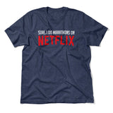 Sure, I Do Marathons On Netflix Men/Unisex T-Shirt