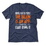 Maybe If We Tell People The Brain Is An App, They'll Start Using It Men/Unisex T-Shirt in Heather Navy color
