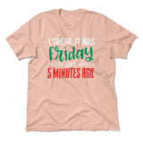 I Swear, It Was Friday Like 5 Minutes Ago Men/Unisex T-Shirt in Heather Peach color