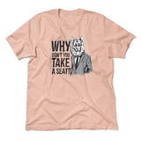 Why Dont You Take A Seat Men/Unisex T-Shirt in Heather Peach color
