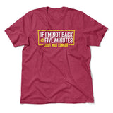 If I'm Not Back In 5 Minutes, Just Wait Longer Men/Unisex T-Shirt in Heather Raspberry color