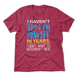 I Haven't Spoken To My Wife In Years, I Didn't Want To Interrupt Her Men/Unisex T-Shirt in Heather Raspberry color