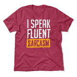I Speak Fluent Sarcasm Men/Unisex T-Shirt
