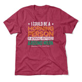 I Could Be A Morning Person If Morning Happened Around Noon Men/Unisex T-Shirt in Heather Raspberry color