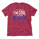 Atleast I'm Cool On The Internet Men/Unisex T-Shirt in Heather Raspberry color