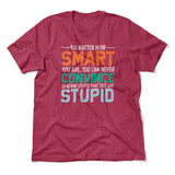 You Can Never Convince Someone Stupid That They Are Stupid Men/Unisex T-Shirt in Heather Raspberry color