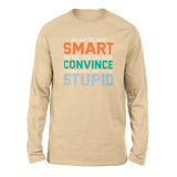 No Matter How Smart You Are, You Can Never Convince Someone That They Are Stupid Men/Unisex Drop Shoulder Sweatshirt in Heather Sand Dune color
