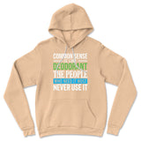 Common Sense Is Like A Deodorant, The People Who Need It The Most Never Use It Hoodie in Heather Sand Dune color
