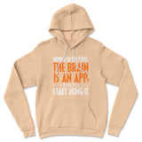 May Be If We Tell People The Brain Is An App, They'll Start Using It Hoodie in Heather Sand Dune color