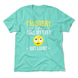 I'm Sorry, Did I Roll My Eyes Out Loud Men/Unisex T-Shirt in Heather Sea Green color