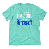 Atleast I'm Cool On The Internet Men/Unisex T-Shirt in Heather Sea Green color