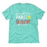 I Hate Pants & Socializing Men/Unisex T-Shirt in Heather Sea Green color
