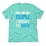 4 Out Of 3 People Struggle With Math Men/Unisex T-Shirt in Heather Sea Green color