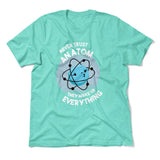 Never Trust An Atom, They Make Up Everything Men/Unisex T-Shirt in Heather Sea Green color