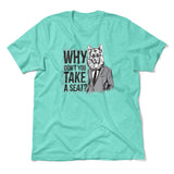 Why Dont You Take A Seat Men/Unisex T-Shirt in Heather Sea Green color
