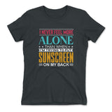 I Never Feel More Alone Than When I'm Trying To Put Sunscreen On My Back Womens T-Shirt in Heavy Metal color
