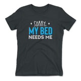 Sorry, My Bed Needs Me Womens T-Shirt in Heavy Metal color