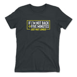 If I'm Not Back In 5 Minutes, Just Wait Longer Womens T-Shirt in Heavy Metal color