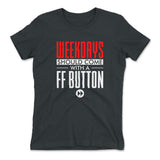 Weekdays Should Come With A Ff Button Womens T-Shirt in Heavy Metal color