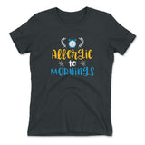 Allergic To Mornings Womens T-Shirt in Heavy Metal color