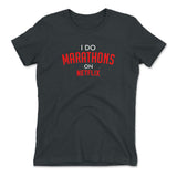I Do Marathons On Netflix Womens T-Shirt in Heavy Metal color