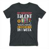 My Greatest Talent Is Watching 5 Years Of Tv In 1 Week Womens T-Shirt in Heavy Metal color