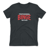Professional Binge Watcher Womens T-Shirt in Heavy Metal color