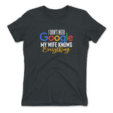 I Don't Need Google, My Wife Knows Everything Womens T-Shirt in Heavy Metal color