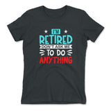 I'm Retired, Don't Ask Me To Do Anything Womens T-Shirt in Heavy Metal color