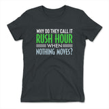 Why Do They Call It Rush Hour? Womens T-Shirt in Heavy Metal color