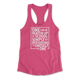 One Can Be Beaten Up In School Simply By Referring To Oneself As One Womens Racerback Tank in Hot Pink color