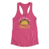 You Had Me At Tacos Womens Racerback Tank in Hot Pink color
