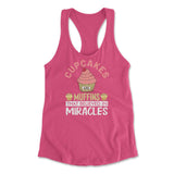 Cupcakes Are Muffins That Believed In Miracles Womens Racerback Tank in Hot Pink color