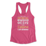 I Did Not Trip And Fall, I Attacked The Floor And I Believe I Am Winning Womens Racerback Tank in Hot Pink color