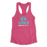 Vodka Made Me Do It Womens Racerback Tank in Hot Pink color