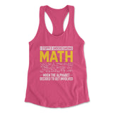 Why I Stopped Understanding Math Womens Racerback Tank in Hot Pink color