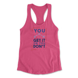 You Get It Or You Dont Womens Racerback Tank in Hot Pink color