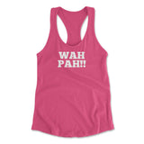 Wah Pah!! Womens Racerback Tank in Hot Pink color
