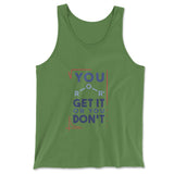You Get It Or You Dont Men/Unisex Tank in Leaf color