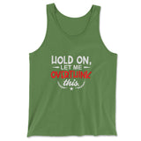 Hold On, Let Me Overthink This Men/Unisex Tank in Leaf color