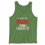 I May Be Wrong, But I Doubt It Men/Unisex Tank in Leaf color