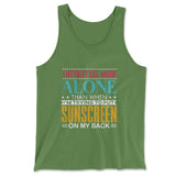 I Never Feel More Alone Than When I'm Trying To Put Sunscreen On My Back Men/Unisex Tank