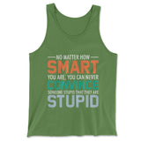 You Can Never Convince Someone Stupid That They Are Stupid Men/Unisex Tank in Leaf color
